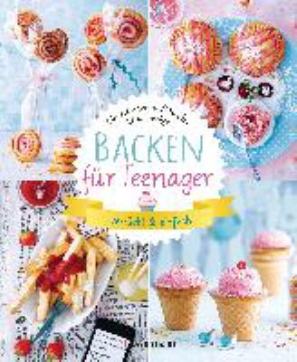 Buchcover von Backen für Teenager – verrückt & einfach : [40 coole Backideen] von Christine Sinnwell-Backes