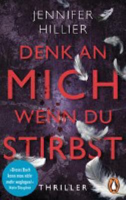 Buchcover von Denk an mich, wenn du stirbst : Thriller von Jennifer Hillier