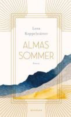 Vergrößerungsansicht: Buchcover von Almas Sommer : Roman von Lenz Koppelstätter