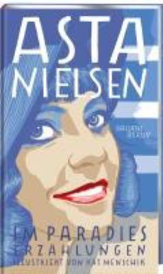 Vergrößerungsansicht: Buchcover von Im Paradies : Geschichten über die Liebe zum Leben von Asta Nielsen