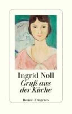 Vergrößerungsansicht: Buchcover von Gruß aus der Küche : Roman von Ingrid Noll