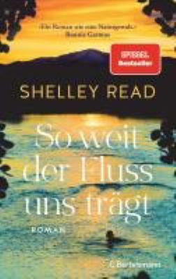 Vergrößerungsansicht: Buchcover von So weit der Fluss uns trägt : Roman von Shelley Read