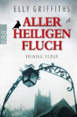 Buchcover von Aller Heiligen Fluch : Kriminalroman. - (Ruth-Galloway-Reihe ; 4) von Elly Griffiths