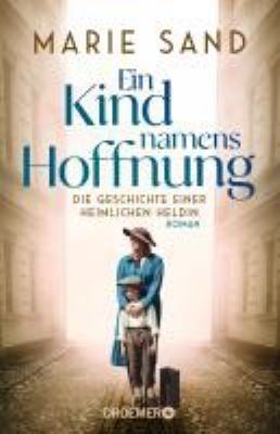 Buchcover von Ein Kind namens Hoffnung : die Geschichte einer heimlichen Heldin von Marie Sand
