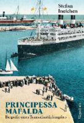Vergrößerungsansicht: Buchcover von Principessa Mafalda : Biografie eines Transatlantikdampfers von Stefan Ineichen