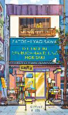 Vergrößerungsansicht: Buchcover von Die Tage in der Buchhandlung Morisaki : ein Roman für alle, die das Lesen lieben von Satoshi Yagisawa