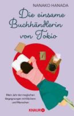 Buchcover von Die einsame Buchhändlerin von Tokio : mein Jahr der magischen Begegnungen mit Büchern und Menschen von Nanako Hanada