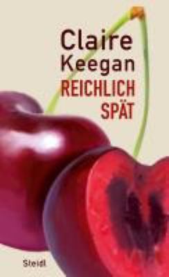 Buchcover von Reichlich spät : Erzählung von Claire Keegan