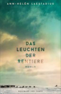 Buchcover von Das Leuchten der Rentiere : Roman von Ann-Helén Laestadius
