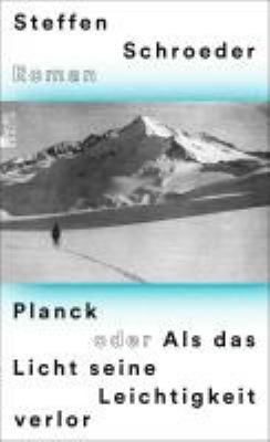Buchcover von Planck oder Als das Licht seine Leichtigkeit verlor : Roman von Steffen Schroeder