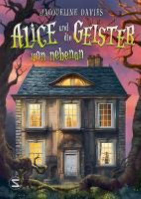 Buchcover von Alice und die Geister von nebenan von Jacqueline Davies