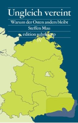 Vergrößerungsansicht: Buchcover von Ungleich vereint : warum der Osten anders bleibt von Steffen Mau