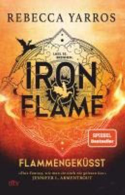 Buchcover von Iron Flame – Flammengeküsst : Roman. - (Fourth Wing ; 2) von Rebecca Yarros
