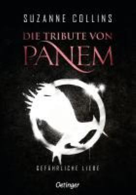 Vergrößerungsansicht: Buchcover von Die Tribute von Panem – Gefährliche Liebe. Band 2 von Suzanne Collins