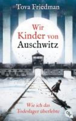 Buchcover von Wir Kinder von Auschwitz : wie ich das Todeslager überlebte von Tova Friedman