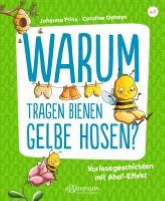 Buchcover von Warum tragen Bienen gelbe Hosen? : Vorlesegeschichten mit Aha!-Effekt von Johanna Prinz