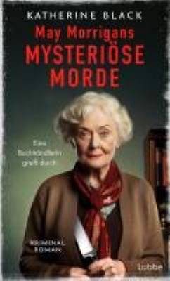 Buchcover von May Morrigans mysteriöse Morde : eine Buchhändlerin greift durch ; Kriminalroman von Katherine Black