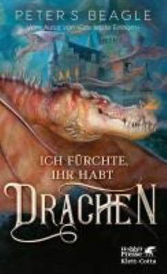 Buchcover von Ich fürchte, Ihr habt Drachen von Peter S. Beagle