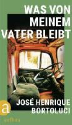 Buchcover von Was von meinem Vater bleibt von José Henrique Bortoluci