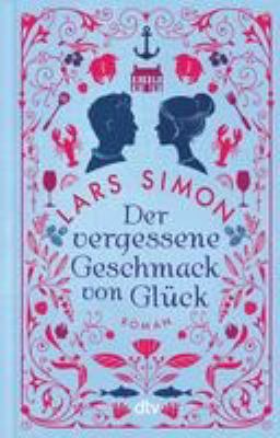Buchcover von Der vergessene Geschmack von Glück : Roman von Lars Simon