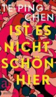 Buchcover von Ist es nicht schön hier : Storys von Te-Ping Chen
