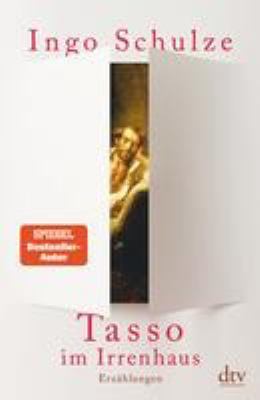 Vergrößerungsansicht: Buchcover von Tasso im Irrenhaus : drei Erzählungen von Ingo Schulze