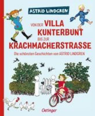 Buchcover von Von der Villa Kunterbunt bis zur Krachmacherstraße : die schönsten Geschichten von Astrid Lindgren von Astrid Lindgren