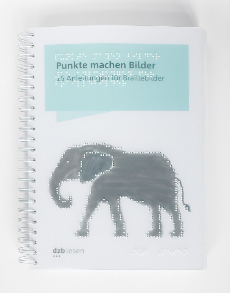 Ringbuch »Punkte machen Bilder: 15 Anleitungen für Braillebilder«. In der oberen Hälfte vom Buchcover steht der Titel in Brailleschrift und in großer Schrift, darunter ist ein Elefant abgebildet. Seine Kontur ist mit Braillepunkten taktil gestaltet.